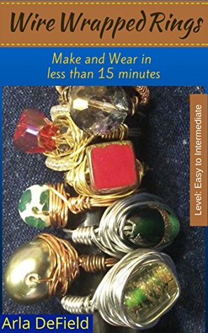 Wire Wrapped Rings: Make and Wear in less than 15 minutes (Kindle Edition)