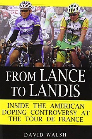 From Lance to Landis: Inside the American Doping Controversy at the Tour de France (Hardcover)