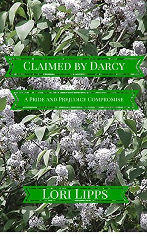 Claimed by Darcy: A Pride and Prejudice Compromise (Kindle Edition)