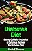 Diabetes Diet: Eating Guide for Diabetics & Delicious Recipes for Diabetes Diet (Diabetes Food, Diabetic Cookbook, Control Blood Sugar, Diabetes Cure, Diabetic Living)