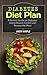 Diabetes Diet Plan: A Perfect Guide on Diabetes Diet to Prevent, Control, and Reverse the Effect (Diabetes Cure Book, Diabetes Handbook, Diabetic Cookbook, Diabetes Health, Diabetes Cooking)