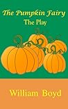 The Pumpkin Fairy: The Play