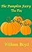 The Pumpkin Fairy by William T. Boyd