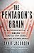 The Pentagon's Brain: An Uncensored History of DARPA, America's Top-Secret Military Research Agency