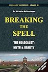 Book cover for Breaking the Spell: The Holocaust, Myth & Reality (Holocaust Handbooks Book 31)
