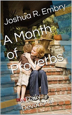A Month of Proverbs: A Daily Devotional (Kindle Edition)