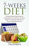 The 7-Weeks Diet: The Most Effective Step By Step No Shocking Diet To Turn Off Your Fat Genes, Regain Your Metabolic Balance, And Stay In Healthy Mode Forever. The 7-Weeks Diet: The Most Effective Step By Step No Shocking Diet To Turn Off Your Fat Genes, Regain Your Metabolic Balance, And Stay In Healthy Mode Forever.