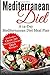 Mediterranean Diet: A 14-Day Mediterranean Diet Meal Plan - Includes Over 50 Mediterranean Diet Recipes! (Mediterranean Diet, Mediterranean diet cookbook, ... diet recipes, Weight Loss Book 1)