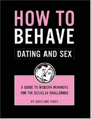 How to Behave: Dating and Sex (Paperback)