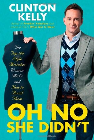 Oh No She Didn't: The Top 100 Style Mistakes Women Make and How to Avoid Them (Hardcover)
