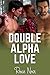 Double Alpha Love (Short Sizzlers, #13)