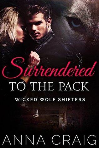 Surrendered to the Pack (Wicked Wolf Shifters, #1)
