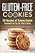 Gluten-Free Cookies: 50 Recipes of Yummy Cookie Goodness to Try for Your Family (Diets & Recipes)