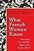 What French Women Know  Abo...