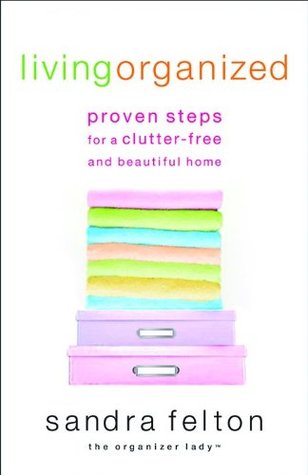 Living Organized: Proven Steps for a Clutter-Free and Beautiful Home (Paperback)