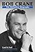 Bob Crane The Definitive Biography
