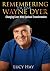 Wayne Dyer: Remembering The Man: Changing Lives With Spiritual Transformation