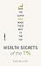 Wealth Secrets of the 1%: The Truth About Money, Markets and Multi-Millionaires