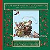 'Twas the Night Before Christmas by Clement Clarke Moore 'Twas the Night Before Christmas by Clement Clarke Moore
