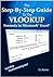 The Step-By-Step Guide To The VLOOKUP formula in Microsoft Excel by C.J. Benton
