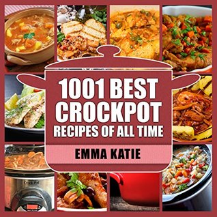 1001 Best Crock Pot Recipes of All Time