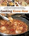 Cooking Know-How: Be a Better Cook With Hundreds of Easy Techniques, Step-by-Step Photos, and Ideas forover 500 Great Meals