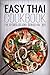 Easy Thai Cookbook (Thai Recipes, Thai Cookbook, Thai Cooking 1)