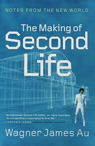 The Making of Second Life: Notes from the New World (Hardcover)