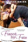 Fiance by Fate by Jennifer Shirk