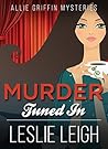 Murder Tuned In (Allie Griffin Mysteries #4)
