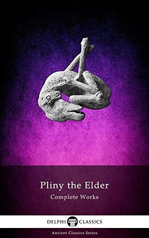 Complete Works of Pliny the Elder (Kindle Edition)