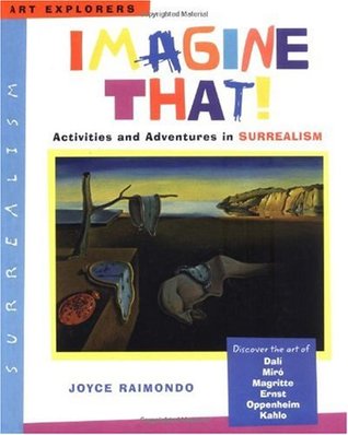 Imagine That!: Activities and Adventures in Surrealism (Art Explorers)
