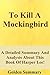 To Kill A Mockingbird: A Detailed Summary And Analysis About This Book Of Harper Lee! (To Kill A Mockingbird: A Detailed Summary And Analysis--Book, Movie, Dvd, trailer)