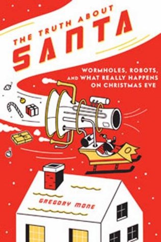 The Truth About Santa: Wormholes, Robots, and What Really Happens on Christmas Eve (Hardcover)