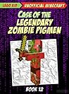 Case Of The Legendary Zombie Pigmen (Minecraft Diary Book 12)