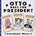 Otto Runs For President