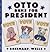 Otto Runs For President