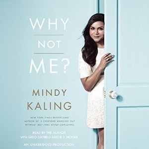 Why Not Me? by Mindy Kaling Why Not Me? by Mindy Kaling