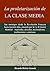 La proletarización de La Clase Media: Sus enemigos desde la Revolución Francesa hasta nuestros días, pasando por la I y II Guerra Mundial: izquierdas, ... totalitarismo y estatismo (Spanish Edition)