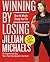 Winning by Losing: Drop the Weight, Change Your Life