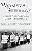 Women's Suffrage by Millicent Garrett Fawcett Women's Suffrage by Millicent Garrett Fawcett
