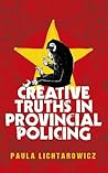 Creative Truths in Provincial Policing