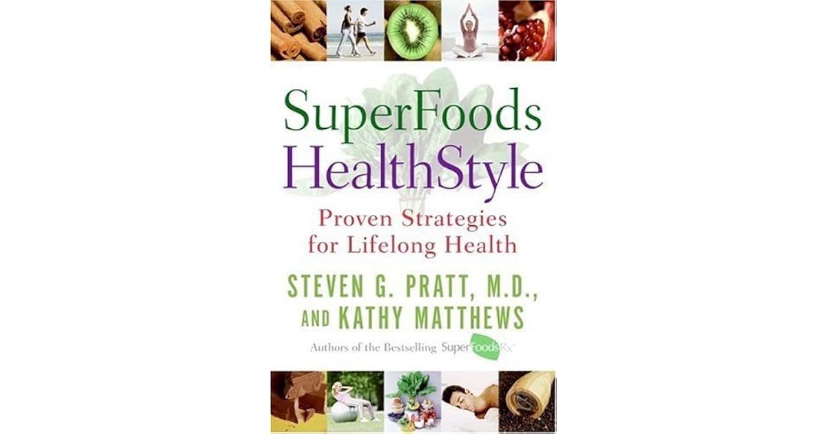 SuperFoods HealthStyle Proven Strategies for Lifelong Health by Steven G. Pratt