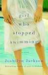 The Girl Who Stopped Swimming by Joshilyn Jackson