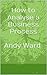 How to Analyse a Business Process (Software Quality Technique... by Andy Ward