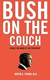 Bush on the Couch: Inside the Mind of the President