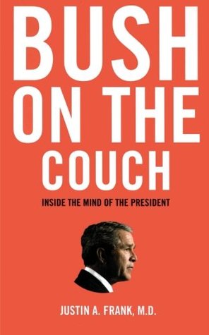 Bush on the Couch: Inside the Mind of the President (Paperback)