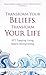 Transform Your Beliefs, Transform Your Life: EFT Tapping Using Matrix Reimprinting