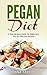 Pegan Diet: A Step-by-Step Guide for Beginners Plus 20 Delicious Recipes