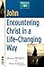 John: Encountering Christ in a Life-Changing Way (Christianity 101 Bible Studies)